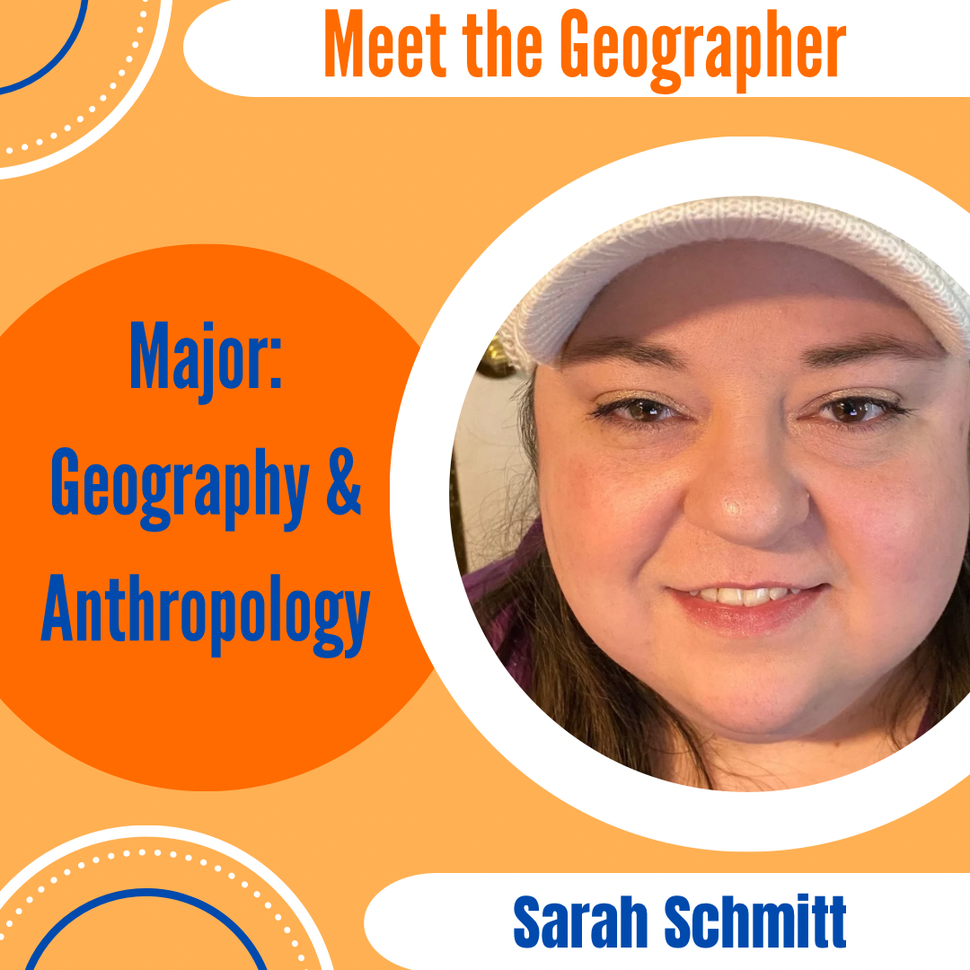 Meet the Geographer: Sarah Schmitt - Geography