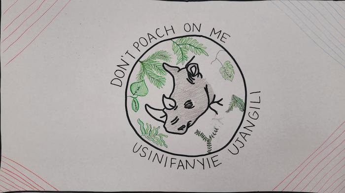 Drawing of a rhinosaurus with surrounding plant matter. Around the edge of the circle are the words "Don't Poach On Me" and "Usinifanyie Ujangili."